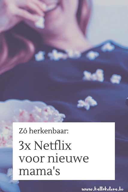 3x Netflix voor nieuwe moeders